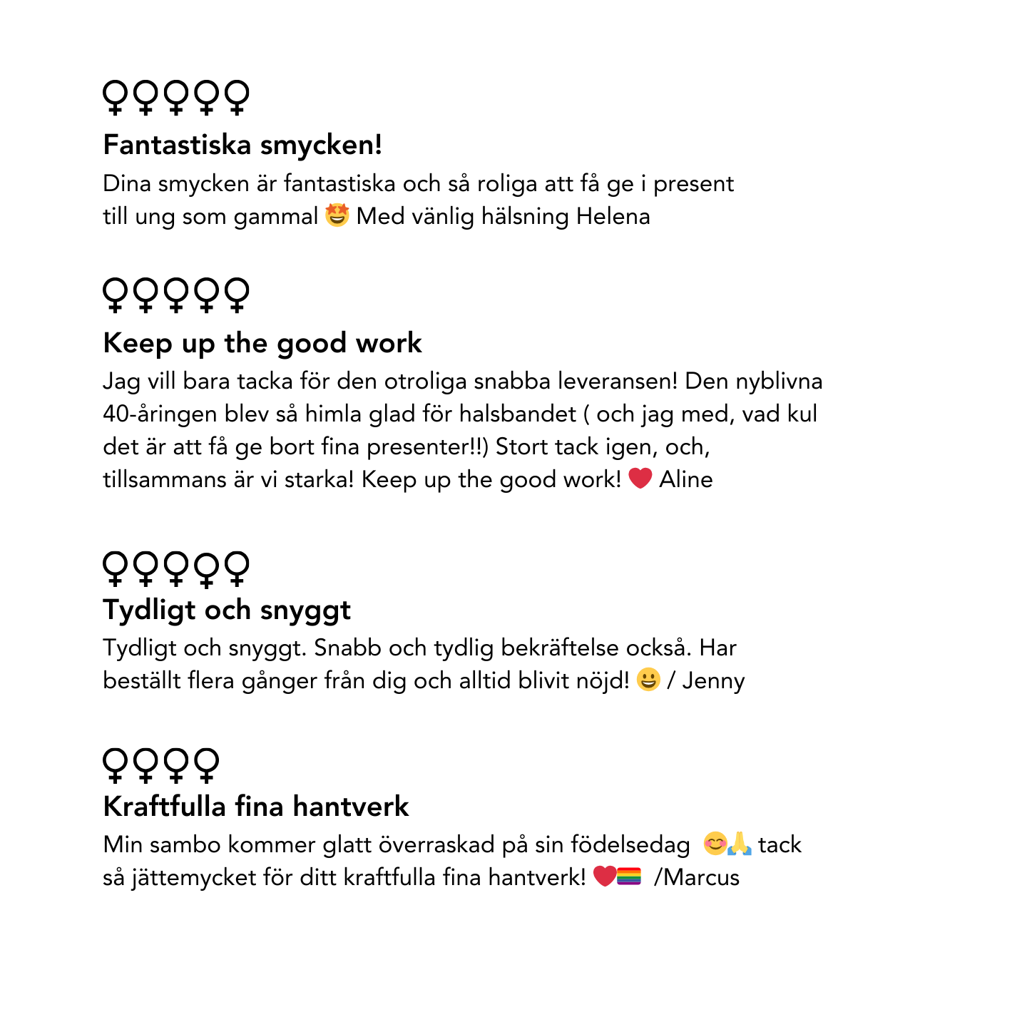 Omdömen från olika kunder. "Fantastiska smycken!", "Keep up the good work", "Tydligt och snyggt", "Kraftfulla fina hantverk"